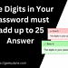 The Digits in Your Password must add up to 25